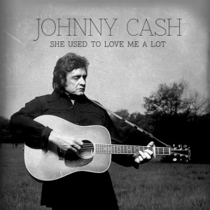 Johnny-Cash-She-Used-To-Love-Me-A-Lot-ALBUM-ART-630x630